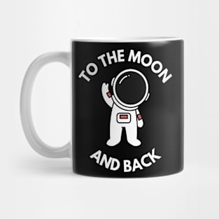To the Moon and Back - Cute Astronaut Mug